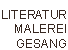 Literatur, Malerei, Gesang